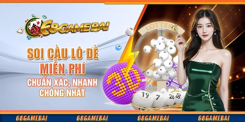 Soi Cầu Lô Đề Miễn Phí Chuẩn Xác, Nhanh Chóng Nhất