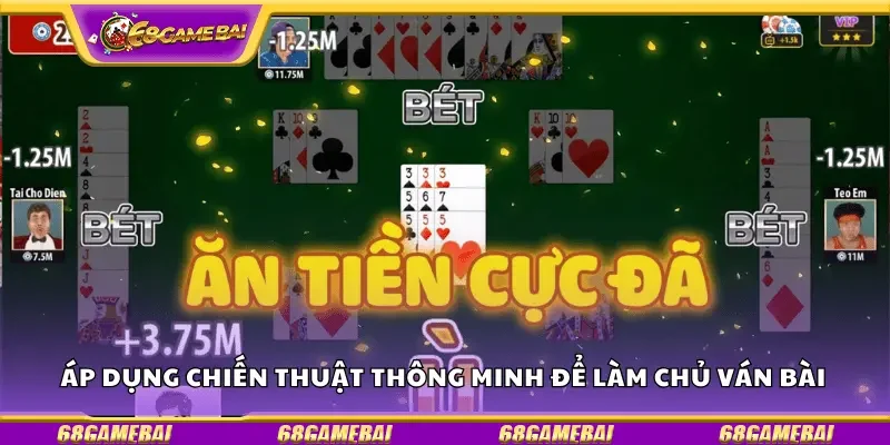 Áp dụng chiến thuật thông minh để làm chủ ván bài