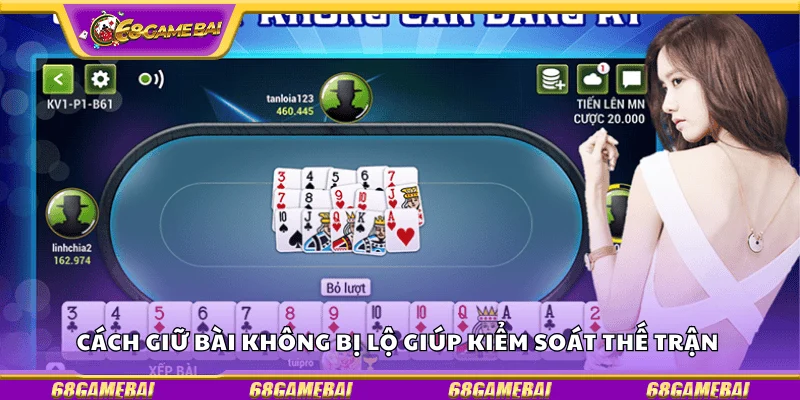 Cách giữ bài không bị lộ giúp  kiểm soát thế trận 